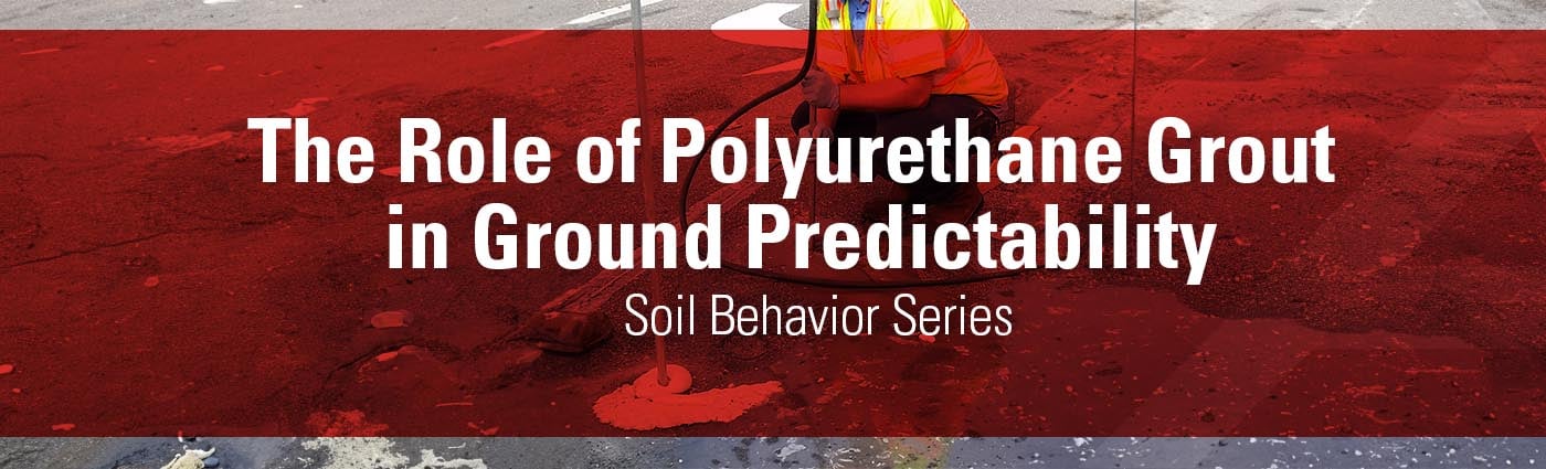 Banner - The Role of Polyurethane Grout in Ground Predictability