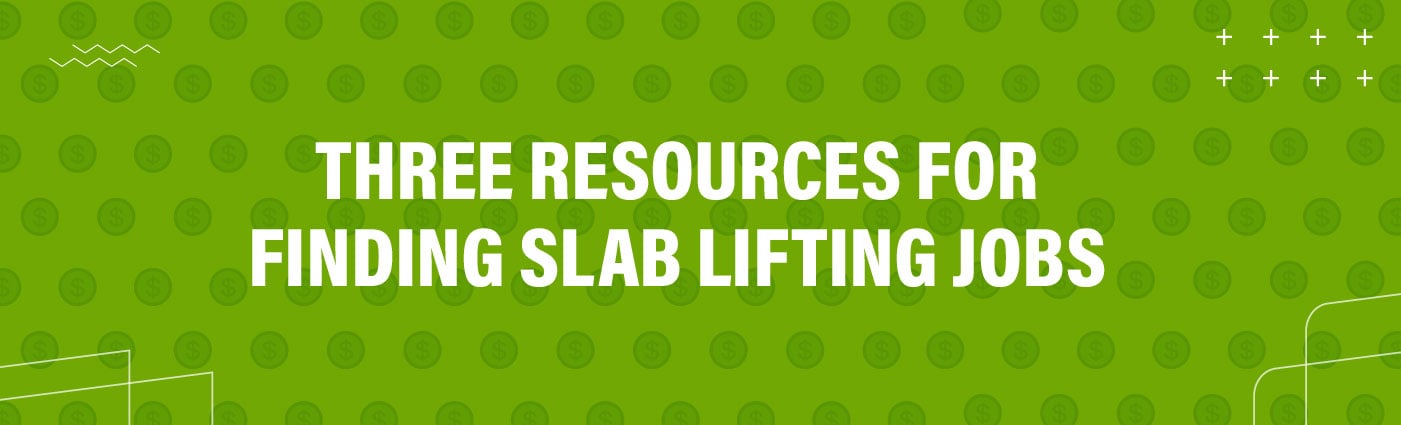 Banner - Three Resources for Finding Slab Lifting Jobs