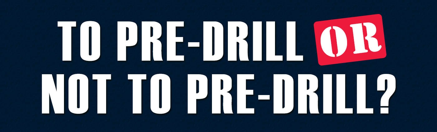 Banner - To Pre-Drill or Not to Pre-Drill
