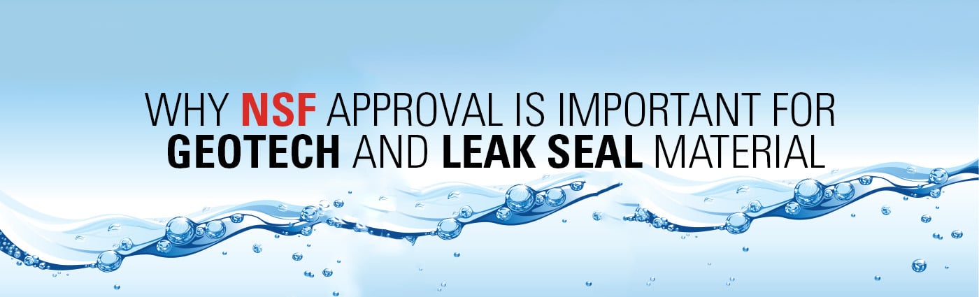 Banner - Why NSF Approval is Important for Geotech and Leak Seal Material