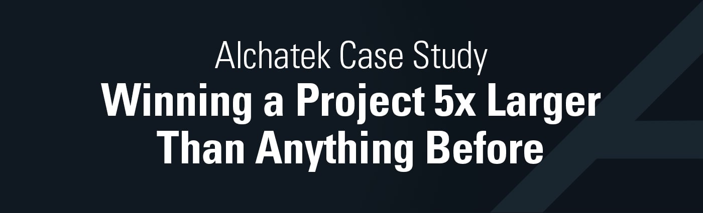 Banner - Winning a Project 5x Larger Than Anything Before