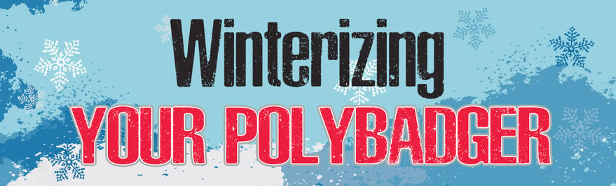 Banner - Winterizing Your PolyBadger