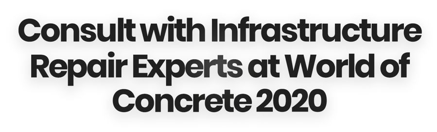 Consult with Infrastructure Repair Experts at World of Concrete 2020