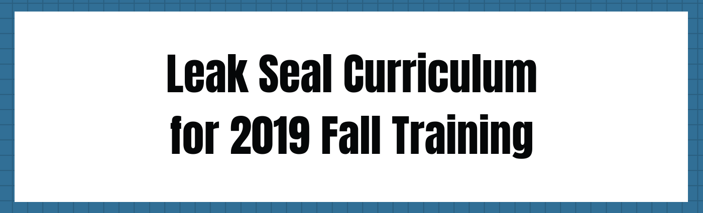 Leak Seal Curriculum for 2019 Fall Training