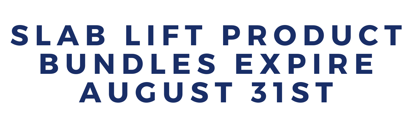 Slab Lift Product Bundles Expire August 31st