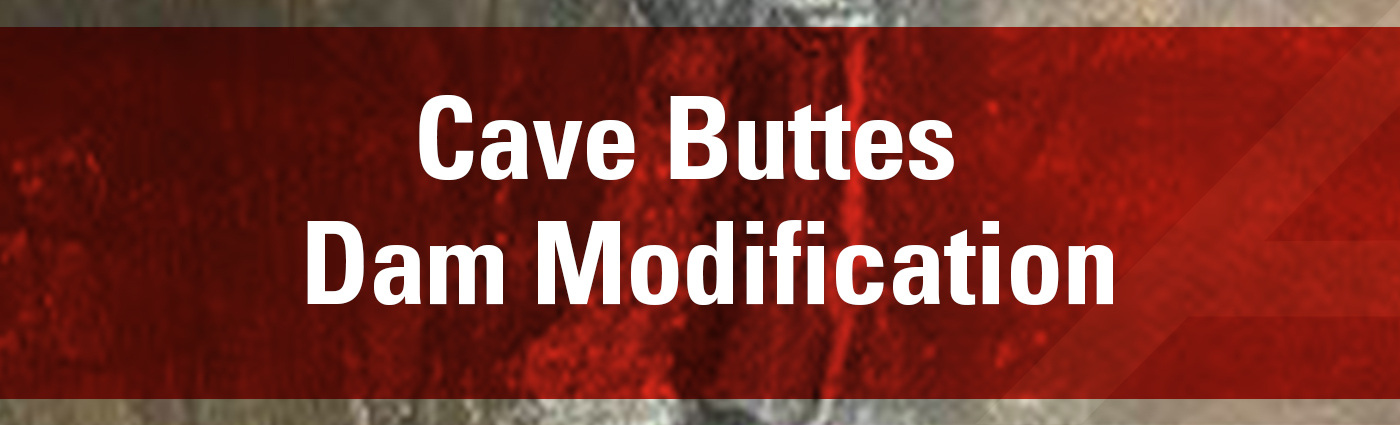 Banner-Cave Buttes Dam Modification