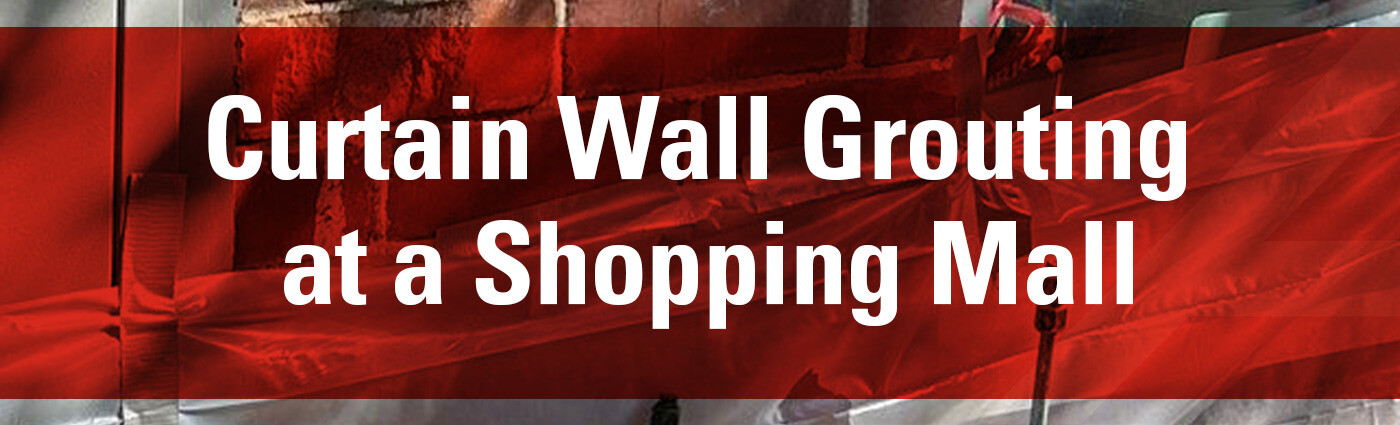 Banner-Curtain-Wall-Grouting-at-a-Shopping-Mall