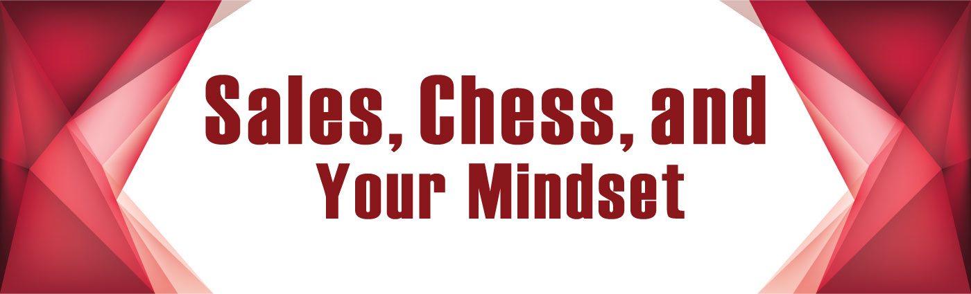 Banner-Sales Chess and Your Mindset