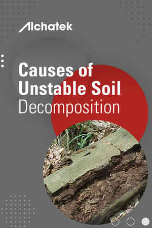 Body - Causes of Unstable Soil - Decomposition