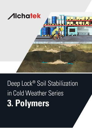 Body - Deep Lock® Soil Stabilization in Cold Weather - 3. Polymers