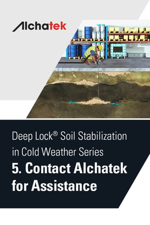 Body - Deep Lock® Soil Stabilization in Cold Weather - 5. Contact Alchatek for Assistance