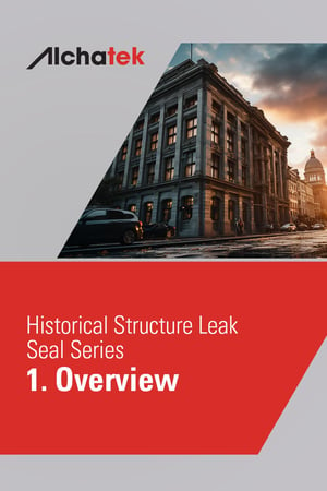 Body - Historical Structure Leak Seal 1. Overview