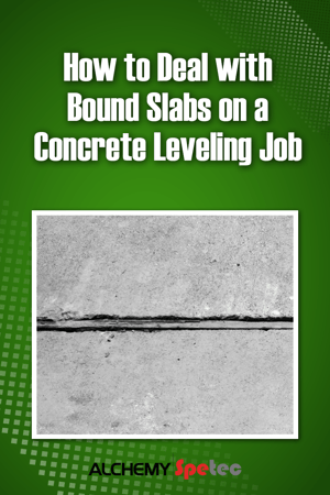 Body - How to Deal with Bound Slabs on a Concrete Leveling Job