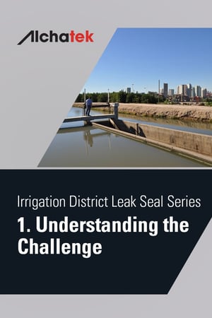 Body - Irrigation District Leak Seal Series - 1. Understanding the Challenge