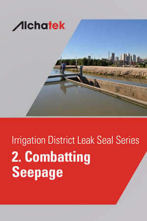 Body - Irrigation District Leak Seal Series - 2. Combatting Seepage