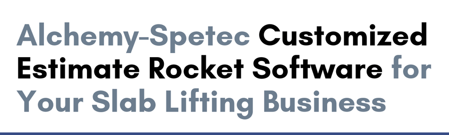 Alchemy-Spetec Customized Estimate Rocket Software for Your Slab Lifting Business