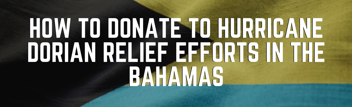 How to Donate to Hurricane Dorian Relief Efforts in the Bahamas