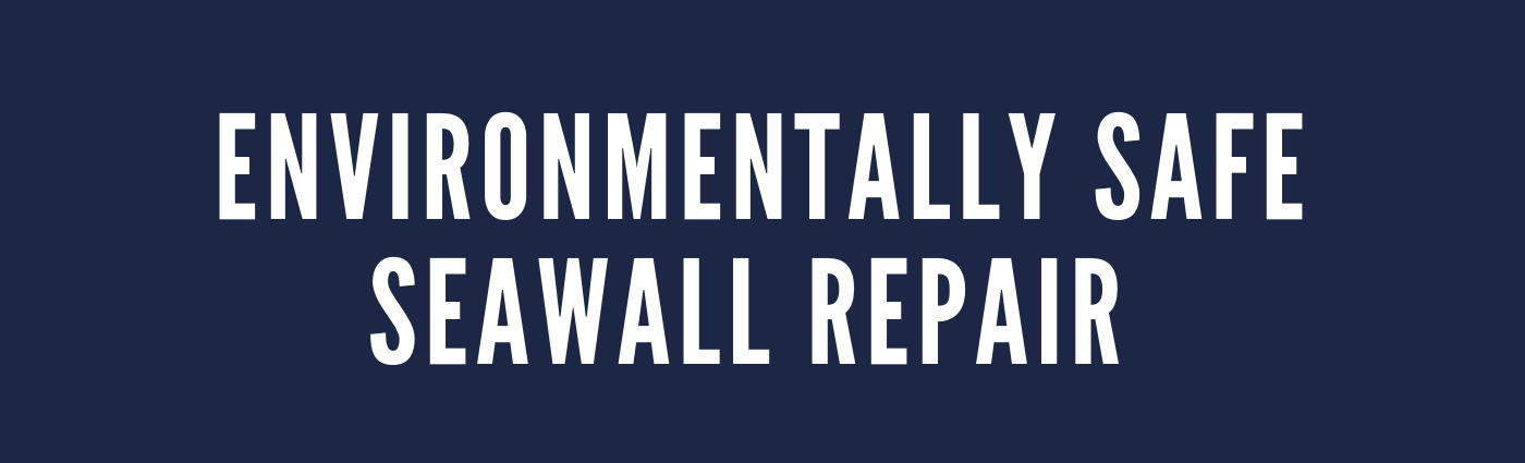 Environmentally Safe Seawall Repair