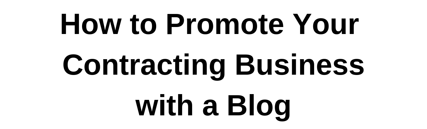 How to Promote Your Contracting Business with a Blog-banner