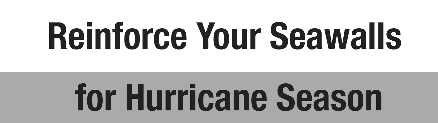Reinforce Your Seawalls for Hurricane Season
