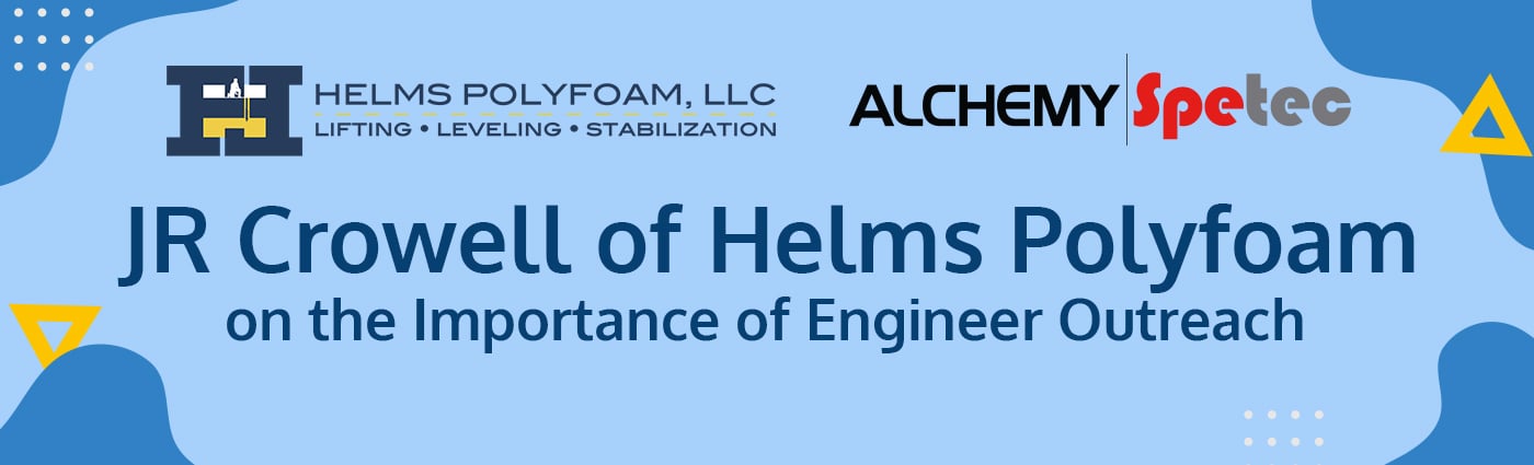 JR Crowell of Helms Polyfoam on the Importance of Engineer Outreach - Banner