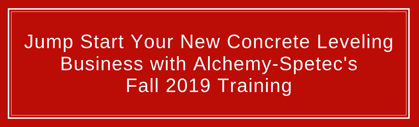 Jump Start Your New Concrete Leveling Business with Alchemy-Spetecs Fall 2019 Training