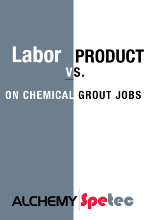 Jobs often are driven by one component or another. When you dissect a chemical grout waterproofing job your two main components are labor and product. That is not very different than most work. Which one is going to drive the job?