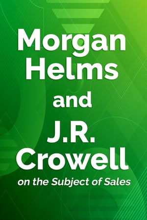 Morgan Helms and JR Crowell on the Subject of Sales - Body