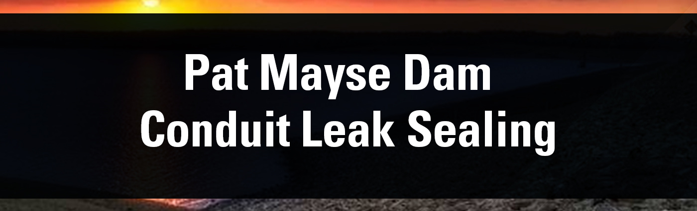 Pat Mayse Dam Conduit Leak Sealing  Banner