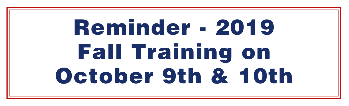 Reminder - 2019 Fall Training on October 9th & 10th