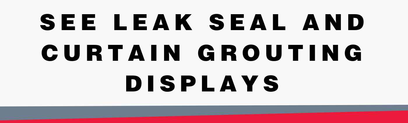 See Leak Seal and Curtain Grouting Displays-banner