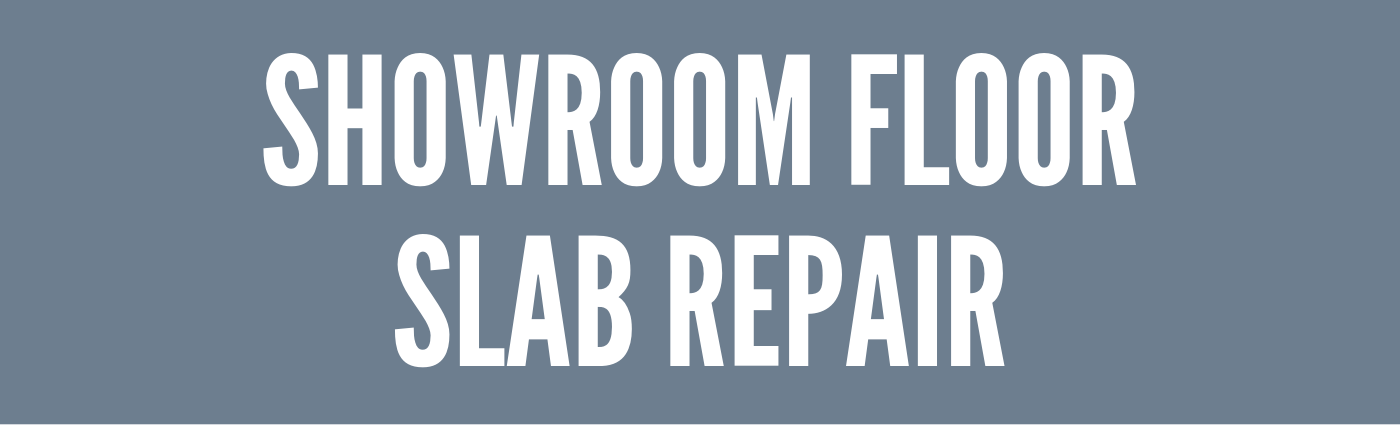 Showroom Floor Slab Repair
