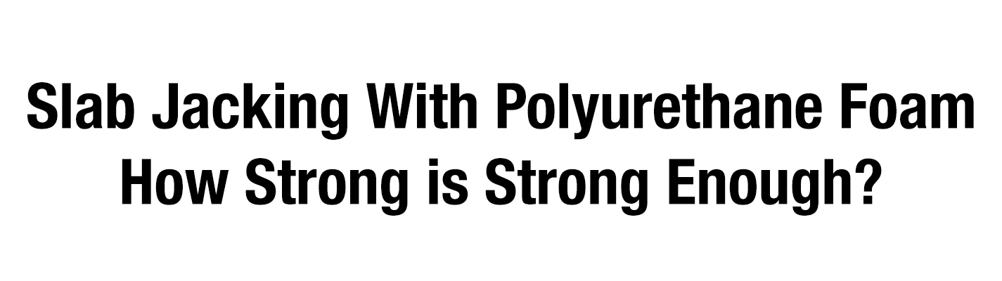 When pumping a light-weight material beneath a slab, you need the confidence that it is strong enough for the application. How strong is strong enough? Alchemy-Spetec structural foams only need to be as strong as dirt, but they're actually stronger than crystalline bedrock.