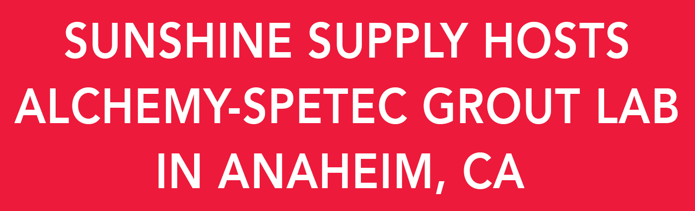 Sunshine-Supply-Alchemy-Spetec-Grout-Lab-Anaheim---Banner