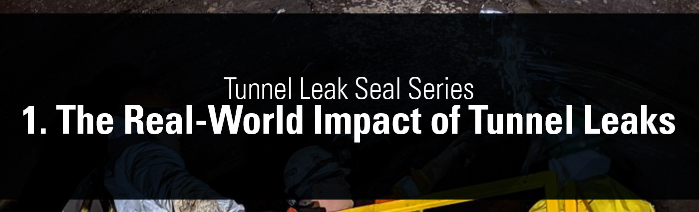 Tunnel Leak Seal Series  1. The Real-World Impact of Tunnel Leaks  Banner-Graphic-1400x425