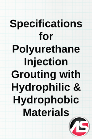 Specifications for Polyurethane Injection Grouting with Hydrophilic & Hydrophobic Materials