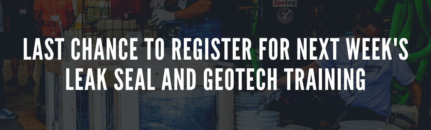 Last Chance to Register for Next Week's Leak Seal and Geotech Training